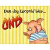 Den dag Leopold blev ond